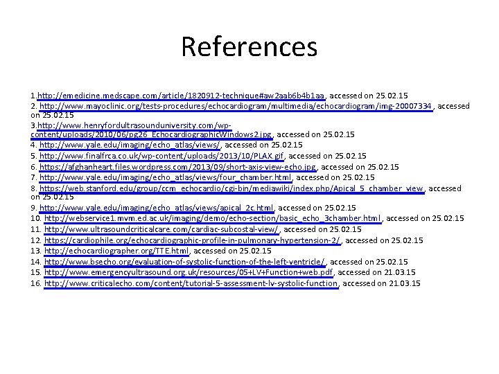 References 1. http: //emedicine. medscape. com/article/1820912 -technique#aw 2 aab 6 b 4 b 1