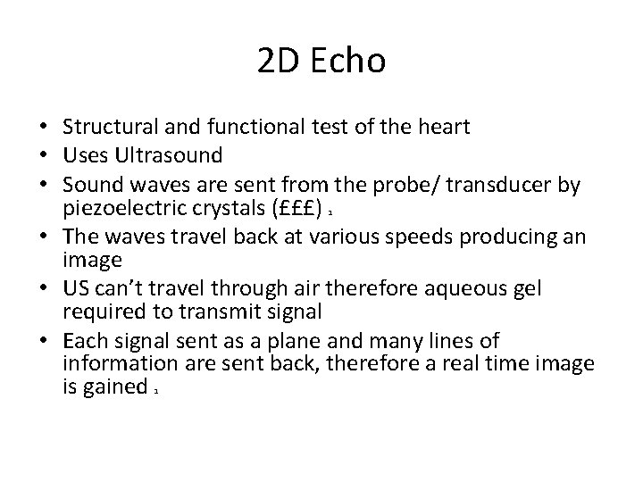 2 D Echo • Structural and functional test of the heart • Uses Ultrasound