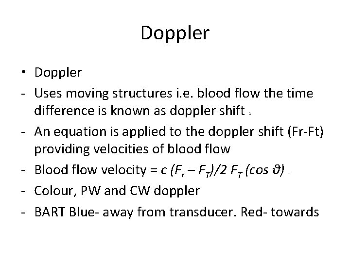 Doppler • Doppler - Uses moving structures i. e. blood flow the time difference
