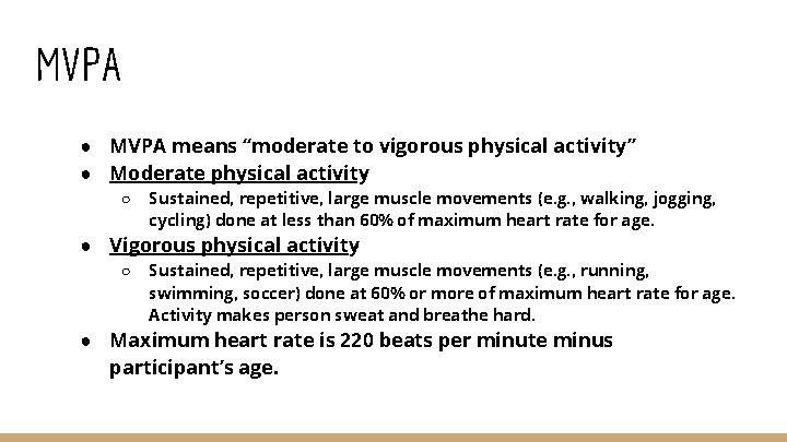 MVPA ● MVPA means “moderate to vigorous physical activity” ● Moderate physical activity○ Sustained,