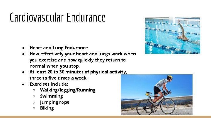 Cardiovascular Endurance ● ● Heart and Lung Endurance. How effectively your heart and lungs