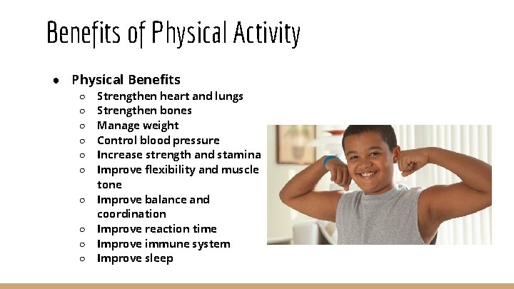 Benefits of Physical Activity ● Physical Benefits ○ ○ ○ ○ ○ Strengthen heart