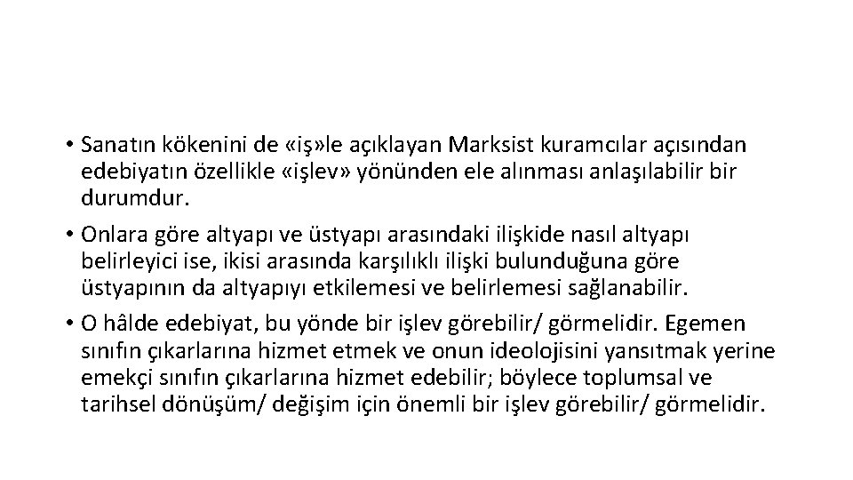  • Sanatın kökenini de «iş» le açıklayan Marksist kuramcılar açısından edebiyatın özellikle «işlev»