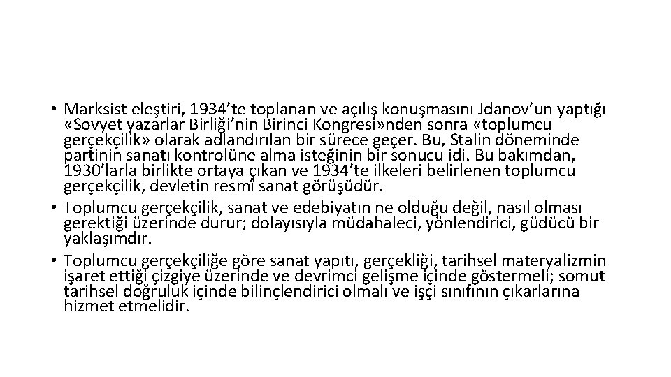  • Marksist eleştiri, 1934’te toplanan ve açılış konuşmasını Jdanov’un yaptığı «Sovyet yazarlar Birliği’nin