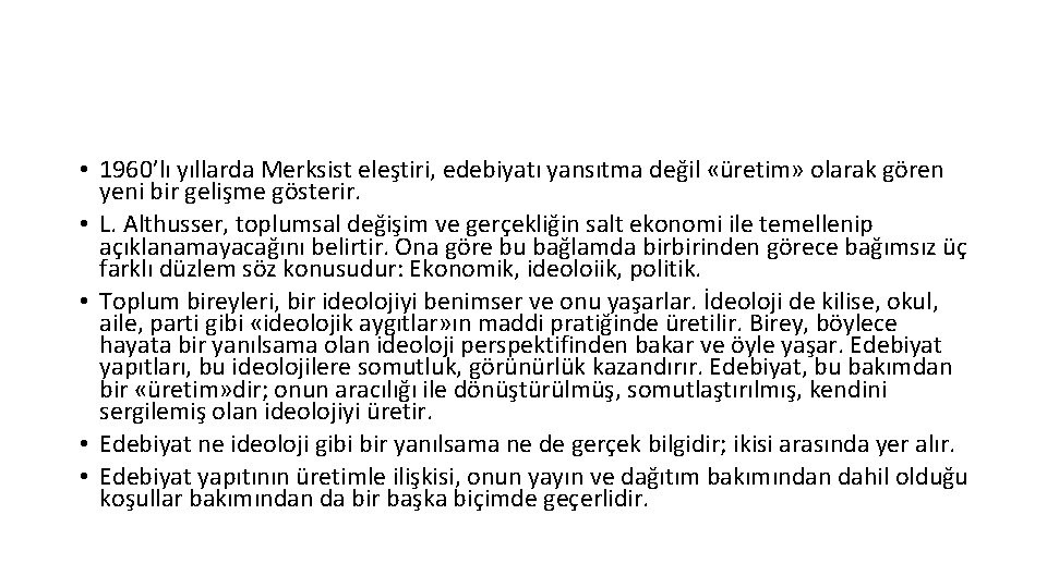  • 1960’lı yıllarda Merksist eleştiri, edebiyatı yansıtma değil «üretim» olarak gören yeni bir