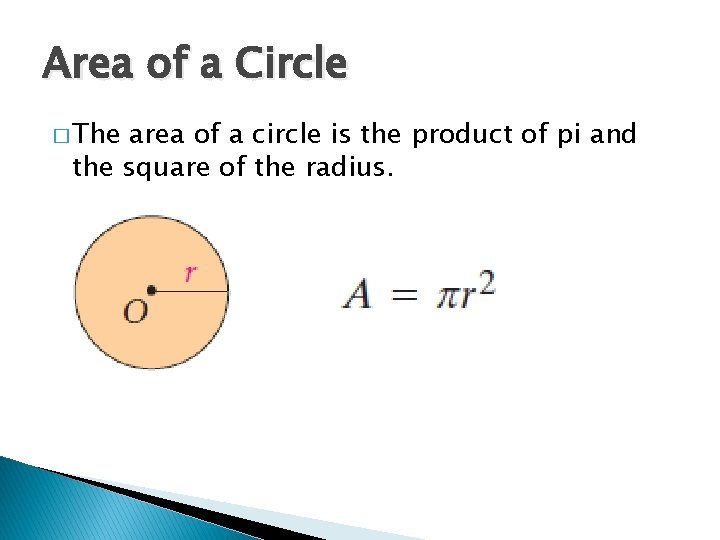 Area of a Circle � The area of a circle is the product of