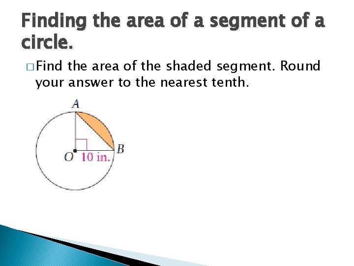 Finding the area of a segment of a circle. � Find the area of