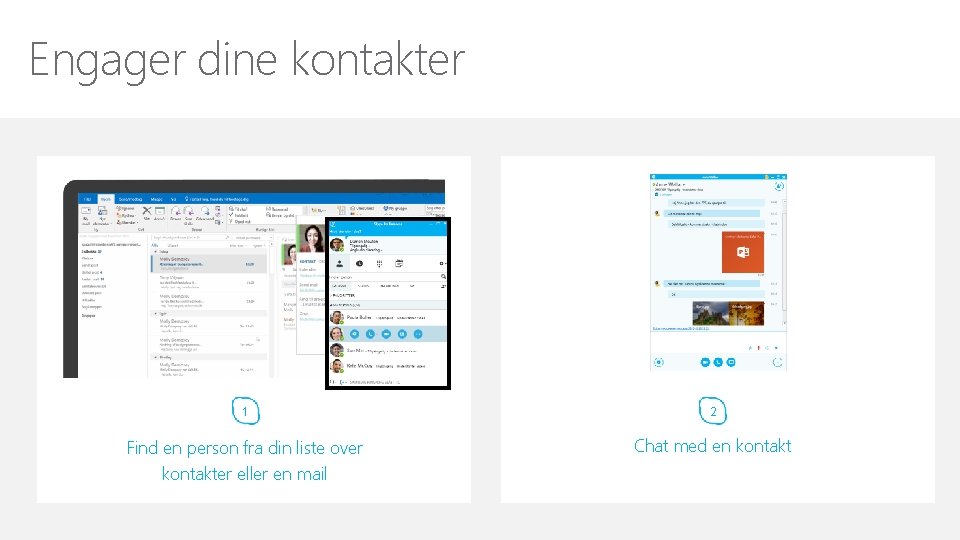 Engager dine kontakter 1 2 Find en person fra din liste over kontakter eller