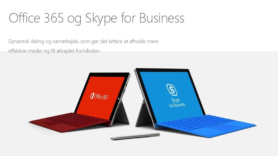 Office 365 og Skype for Business Dynamisk deling og samarbejde, som gør det lettere