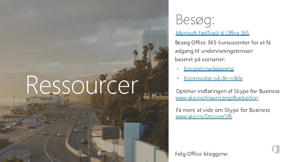 Besøg: Microsoft Fast. Track til Office 365 Besøg Office 365 -kursuscenter for at få