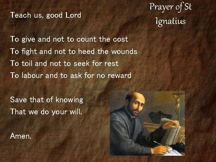 Teach us, good Lord To To give and not to count the cost fight