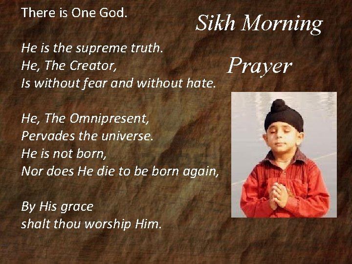 Sikh Morning He is the supreme truth. He, The Creator, Prayer Is without fear
