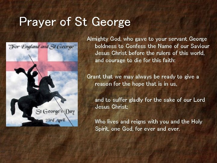 Prayer of St George Almighty God, who gave to your servant George boldness to