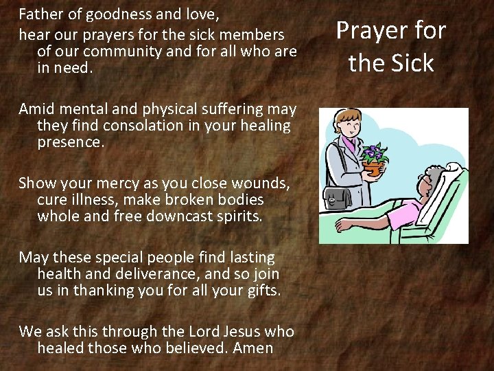 Father of goodness and love, hear our prayers for the sick members of our