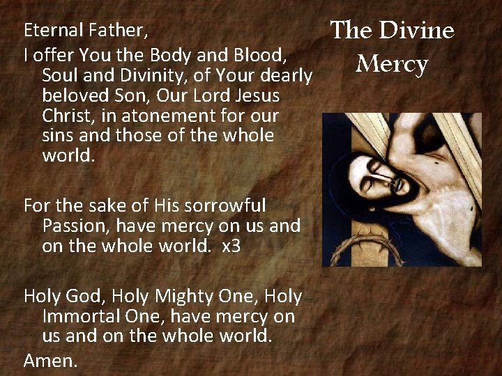 Eternal Father, I offer You the Body and Blood, Soul and Divinity, of Your