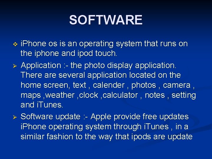 SOFTWARE v Ø Ø i. Phone os is an operating system that runs on
