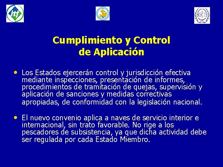 Cumplimiento y Control de Aplicación • Los Estados ejercerán control y jurisdicción efectiva mediante