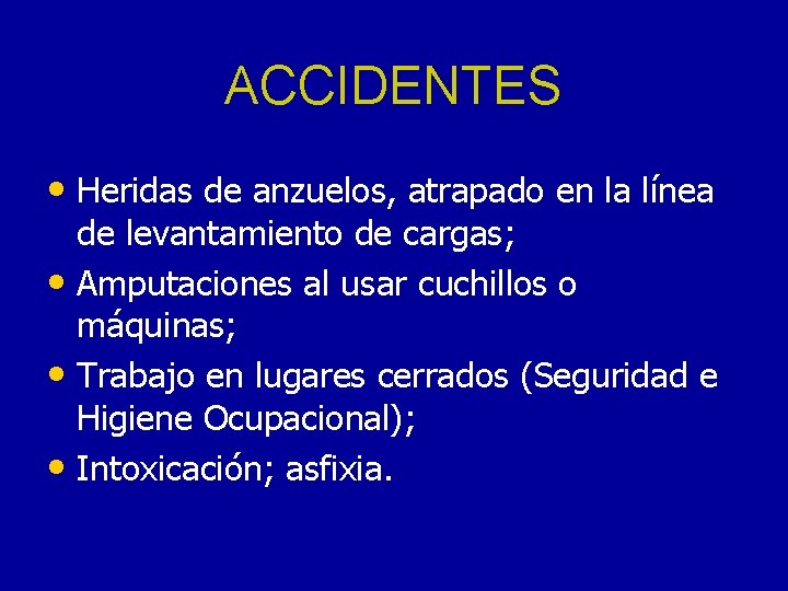 ACCIDENTES • Heridas de anzuelos, atrapado en la línea de levantamiento de cargas; •