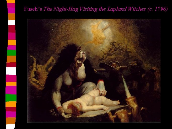 Fuseli’s The Night-Hag Visiting the Lapland Witches (c. 1796) 