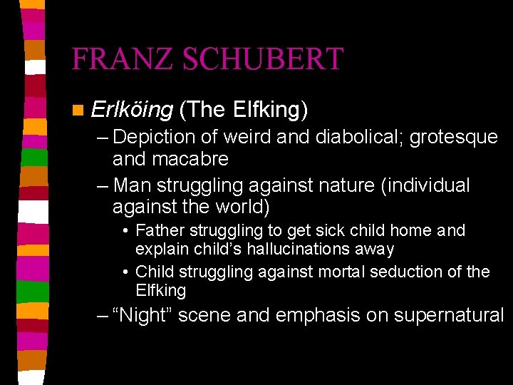 FRANZ SCHUBERT n Erlköing (The Elfking) – Depiction of weird and diabolical; grotesque and