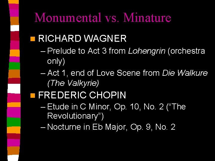 Monumental vs. Minature n RICHARD WAGNER – Prelude to Act 3 from Lohengrin (orchestra