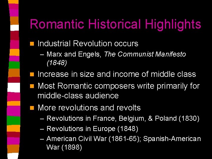 Romantic Historical Highlights n Industrial Revolution occurs – Marx and Engels, The Communist Manifesto