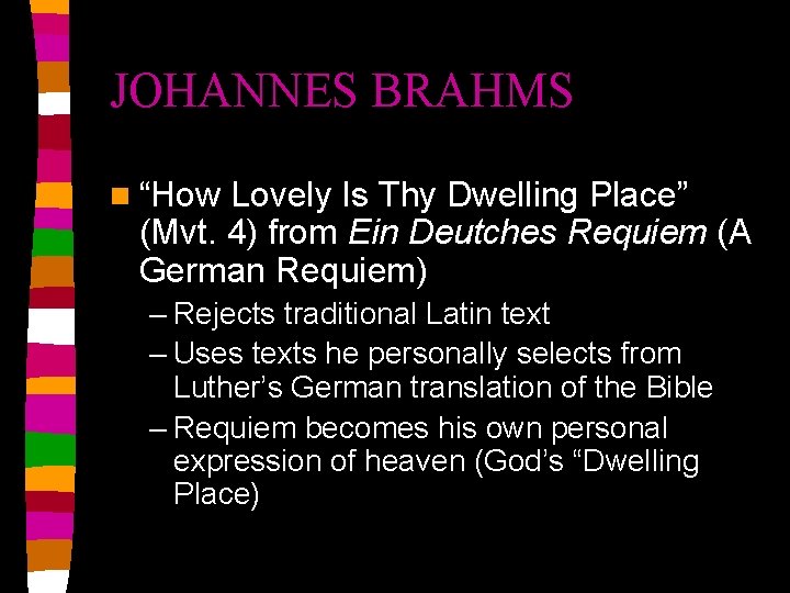 JOHANNES BRAHMS n “How Lovely Is Thy Dwelling Place” (Mvt. 4) from Ein Deutches