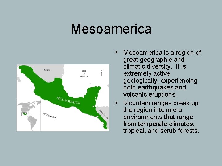 Mesoamerica § Mesoamerica is a region of great geographic and climatic diversity. It is