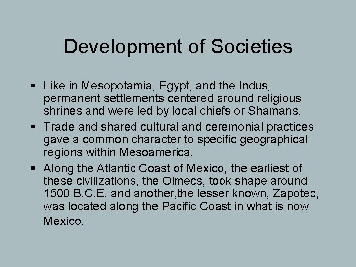 Development of Societies § Like in Mesopotamia, Egypt, and the Indus, permanent settlements centered