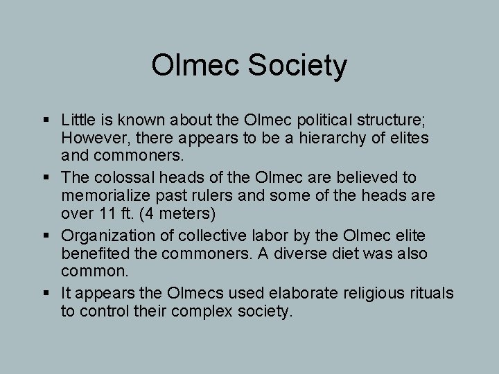 Olmec Society § Little is known about the Olmec political structure; However, there appears