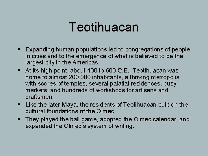 Teotihuacan § Expanding human populations led to congregations of people in cities and to
