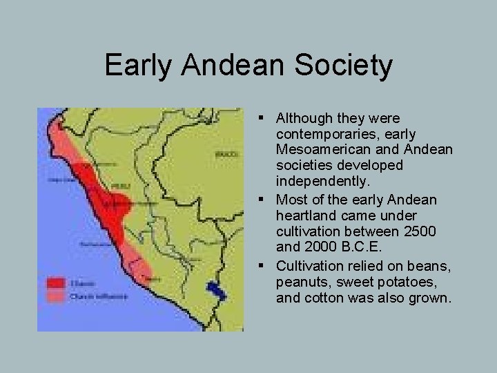 Early Andean Society § Although they were contemporaries, early Mesoamerican and Andean societies developed