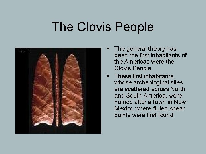 The Clovis People § The general theory has been the first inhabitants of the