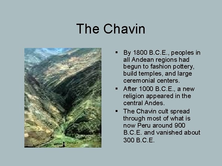 The Chavin § By 1800 B. C. E. , peoples in all Andean regions