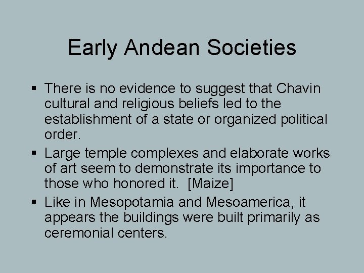 Early Andean Societies § There is no evidence to suggest that Chavin cultural and