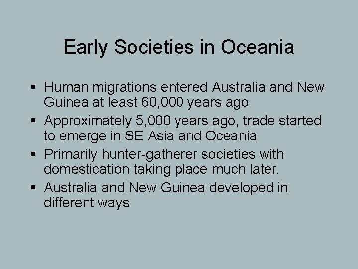 Early Societies in Oceania § Human migrations entered Australia and New Guinea at least