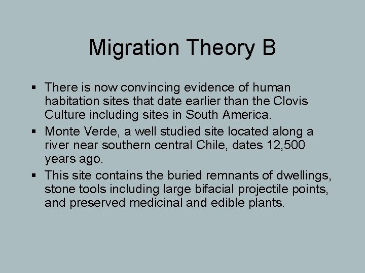 Migration Theory B § There is now convincing evidence of human habitation sites that