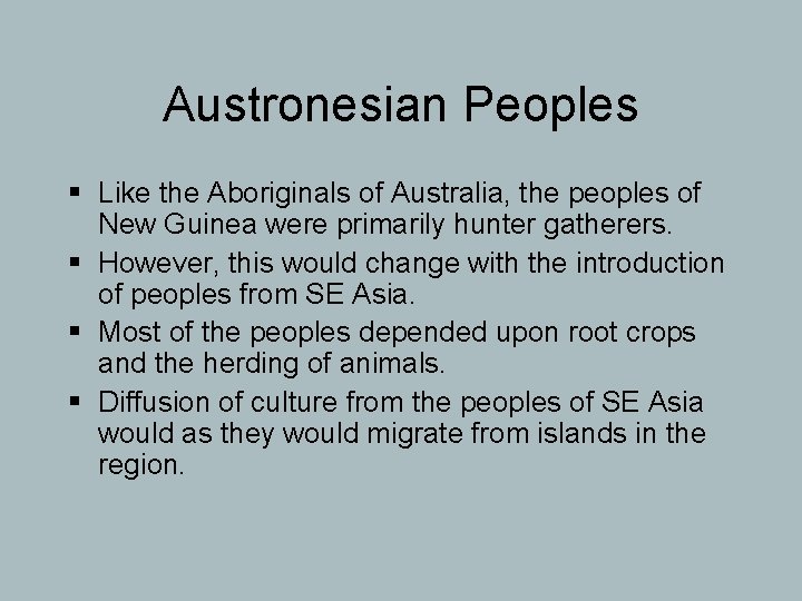 Austronesian Peoples § Like the Aboriginals of Australia, the peoples of New Guinea were
