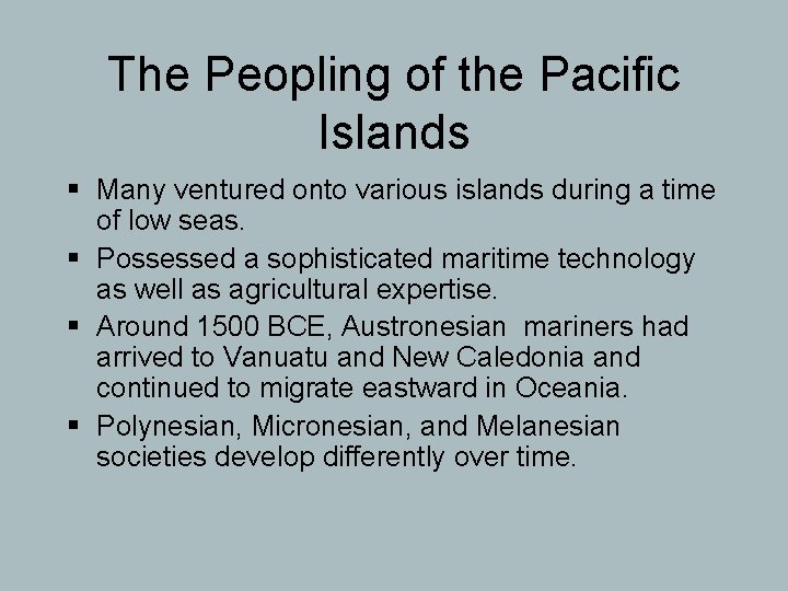 The Peopling of the Pacific Islands § Many ventured onto various islands during a