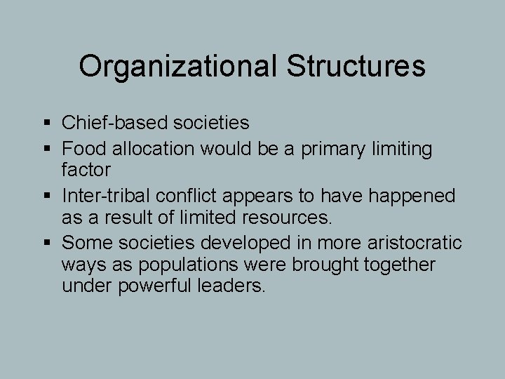 Organizational Structures § Chief-based societies § Food allocation would be a primary limiting factor