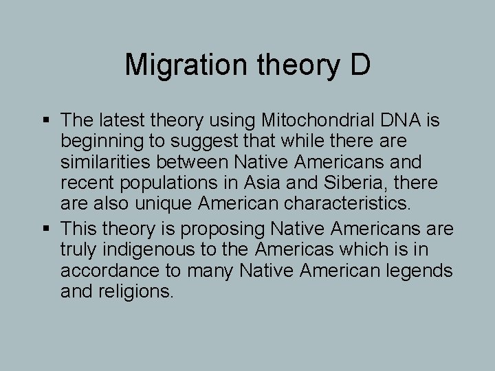 Migration theory D § The latest theory using Mitochondrial DNA is beginning to suggest