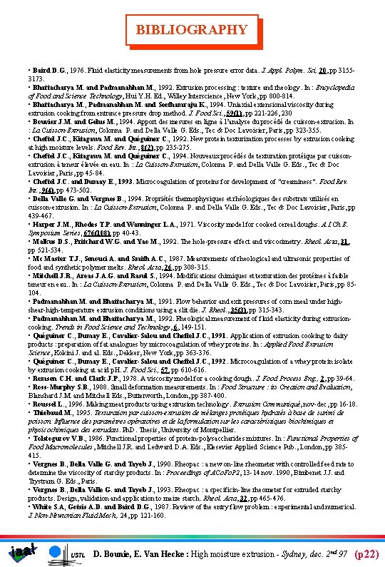 BIBLIOGRAPHY • Baird D. G. , 1976. Fluid elasticity measurements from hole pressure error