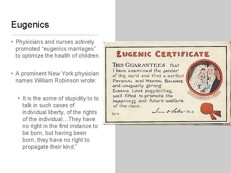 Eugenics • Physicians and nurses actively promoted “eugenics marriages” to optimize the health of