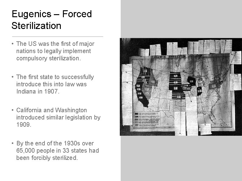 Eugenics – Forced Sterilization • The US was the first of major nations to