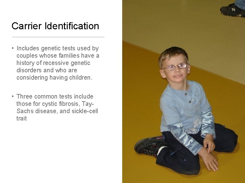 Carrier Identification • Includes genetic tests used by couples whose families have a history