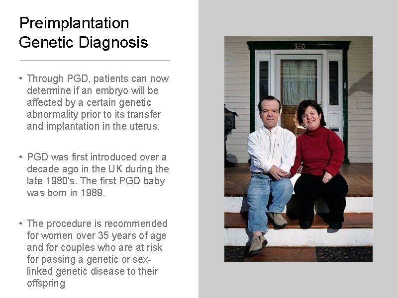 Preimplantation Genetic Diagnosis • Through PGD, patients can now determine if an embryo will