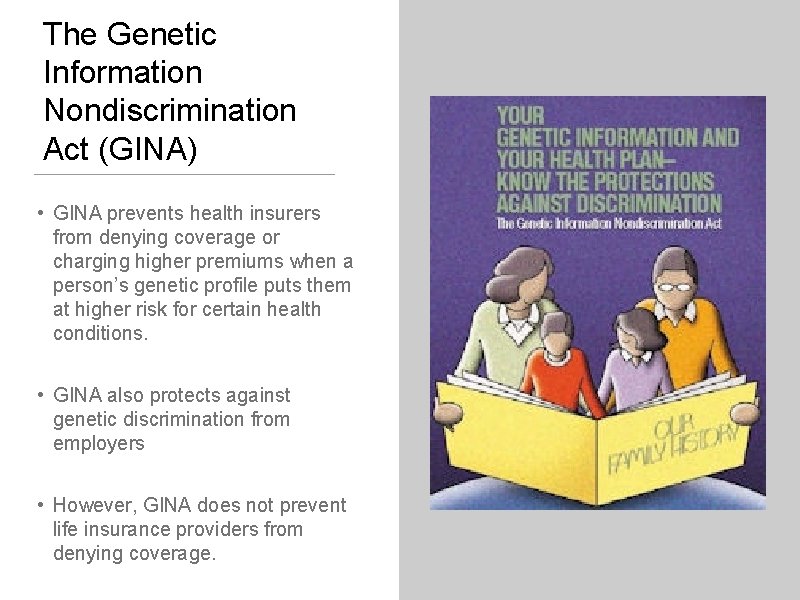 The Genetic Information Nondiscrimination Act (GINA) • GINA prevents health insurers from denying coverage