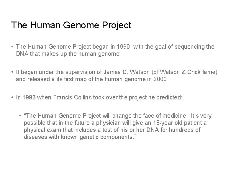 The Human Genome Project • The Human Genome Project began in 1990 with the