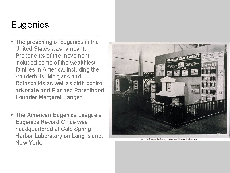 Eugenics • The preaching of eugenics in the United States was rampant. Proponents of