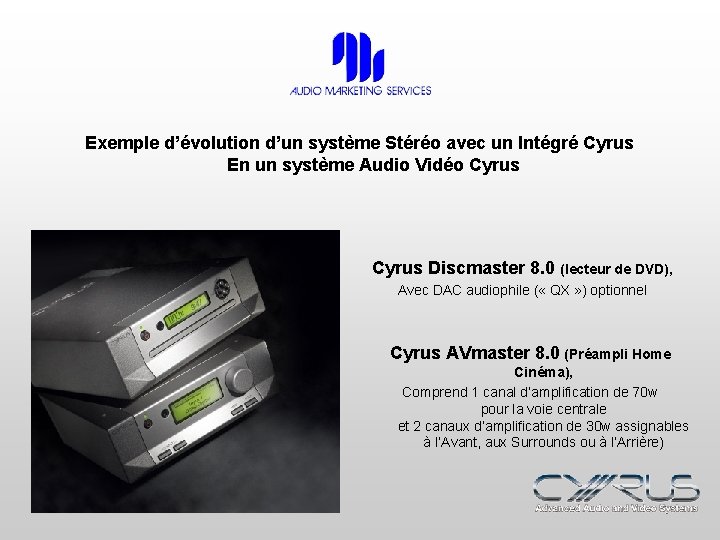 Exemple d’évolution d’un système Stéréo avec un Intégré Cyrus En un système Audio Vidéo